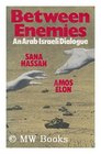 Between enemies An ArabIsraeli dialogue