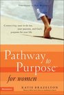 Pathway to Purpose for Women Connecting Your ToDo List Your Passions and God's Purposes for Your Life