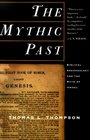The Mythic Past Biblical Archaeology and the Myth of Israel