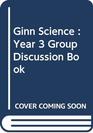 Ginn Science Group Discussion Book Year 3