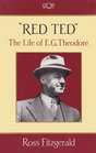Red Ted The Life of Eg Theodore