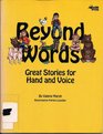 Beyond Words Great Stories for Hand and Voice