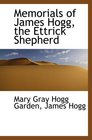 Memorials of James Hogg the Ettrick Shepherd