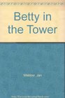 Betty in the Tower