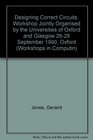 Designing Correct Circuits Workshop Jointly Organised by the Universities of Oxford and Glasgow 2628 September 1990 Oxford