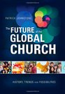 The Future of the Global Church History Trends and Possiblities