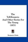 The TollKeepers And Other Stories For The Young
