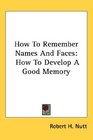 How To Remember Names And Faces How To Develop A Good Memory