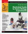 Illustrated Guide to Home Biology Experiments All Lab No Lecture