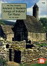 Ancient and Modern Songs of Ireland for Piano