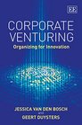 Corporate Venturing Organizing for Innovation