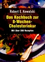 Das Kochbuch zur 8 Wochen Cholesterinkur