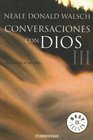 Conversaciones Con Dios/ Conversations with God El Dialogo se AmpliaIII / An Uncommon Dialogue  Book III