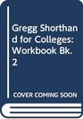 Gregg Shorthand for Colleges Workbook Bk 2