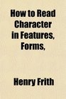 How to Read Character in Features Forms