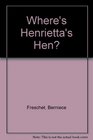 Where's Henrietta's Hen
