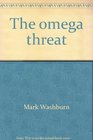 The Omega Threat
