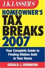 JK Lasser's Homeowner's Tax Breaks 2007 Your Complete Guide to Finding Hidden Gold in Your Home