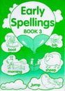 Early Spellings Book 3