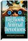 The Big Book of Animal Devotions 250 Daily Readings About God's Amazing Creation