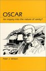 Oscar An Inquiry into the Nature of Sanity