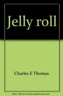 Jelly roll A Black neighborhood in a southern mill town