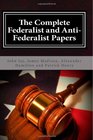 The Complete Federalist and AntiFederalist Papers