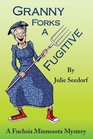 Granny Forks a Fugitive A Fuchsia Minnesota Mystery