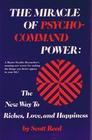 The Miracle of PsychoCommand Power The New Way to Riches Love and Happiness