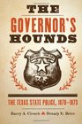 The Governor's Hounds The Texas State Police 18701873