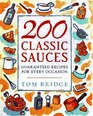 200 Classic Sauces Guaranteed Recipes for Every Occasion