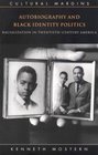 Autobiography and Black Identity Politics  Racialization in TwentiethCentury America
