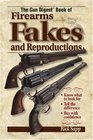 The Gun Digest Book Of Firearms Fakes And Reproductions