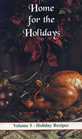Home for the Holidays Volume 5  Holiday Recipes