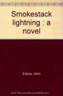 Smokestack lightning  a novel
