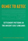 Olmec to Aztec Settlement Patterns in the Ancient Gulf Lowlands