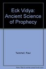 The Eck Vidya The Ancient Science of Prophecy