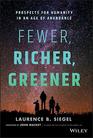Fewer Richer Greener Prospects for Humanity in an Age of Abundance