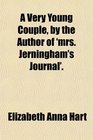 A Very Young Couple by the Author of 'mrs Jerningham's Journal'