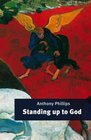 Standing Up to God Experiencing God's Shadow Side