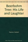 Beerbohm Tree His Life and Laughter