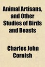 Animal Artisans and Other Studies of Birds and Beasts