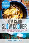 Low Carb Slow Cooker  Over 100 Inspirational Recipes For A Healthier You