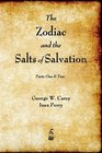 The Zodiac and the Salts of Salvation Parts One and Two