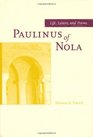 Paulinus of Nola Life Letters and Poems