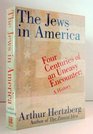 The Jews in America Four Centuries of an Uneasy Encounter  A History