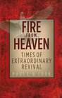 Fire from Heaven Times of Extraordinary Revival