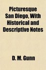 Picturesque San Diego With Historical and Descriptive Notes