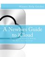 A Newbies Guide to iCloud The Unofficial Guide to Making the Move Into the Cloud