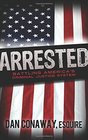 Arrested Battling America's Criminal Justice System